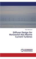 Diffuser Design for Horizontal Axis Marine Current Turbines