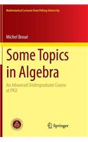 Some Topics in Algebra