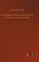 Religions of Japan From the Dawn of History to the Era of Meiji
