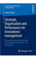 Strategie, Organisation Und Performance Im Innovationsmanagement