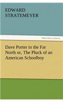 Dave Porter in the Far North or, The Pluck of an American Schoolboy