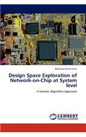 Design Space Exploration of Network-on-Chip at System level