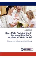 Does Male Participation in Maternal Health Can Achieve Mdgs in India?