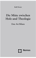 Die Mitte Zwischen Holz Und Theologie