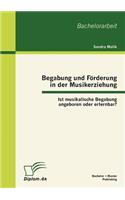 Begabung und Förderung in der Musikerziehung