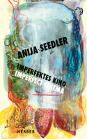 Anija Seedler: Imperfektes Kino/Imperfect Cinema