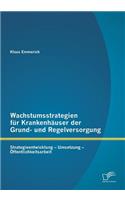 Wachstumsstrategien für Krankenhäuser der Grund- und Regelversorgung