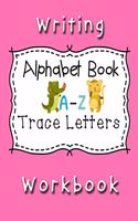 Writing Workbook Alphabet Book Trace Letters