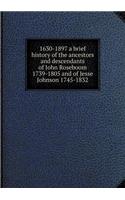1630-1897 a brief history of the ancestors and descendants of John Roseboom 1739-1805 and of Jesse Johnson 1745-1832