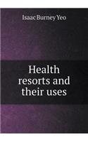 Health Resorts and Their Uses: (English)