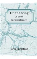 On the wing A book for sportsmen