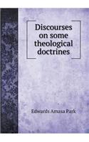 Discourses on Some Theological Doctrines