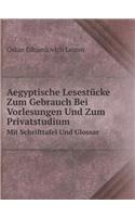 Aegyptische Lesestücke Zum Gebrauch Bei Vorlesungen Und Zum Privatstudium Mit Schrifttafel Und Glossar