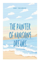 Painter of Vanishing Dreams