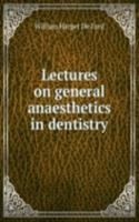 Lectures on general anaesthetics in dentistry