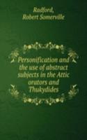 Personification and the use of abstract subjects in the Attic orators and Thukydides