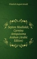 Septem Moallakat, Carmina Antiquissima Arabum
