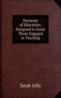 Harmony of Education: Designed to Assist Those Engaged in Teaching