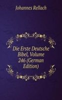 Die Erste Deutsche Bibel, Volume 246 (German Edition)