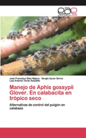 Manejo de Aphis gossypii Glover. En calabacita en trópico seco