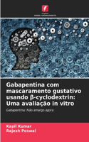 Gabapentina com mascaramento gustativo usando β-cyclodextrin