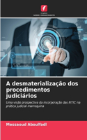 A desmaterialização dos procedimentos judiciários