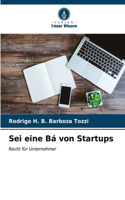 Sei eine Bá von Startups