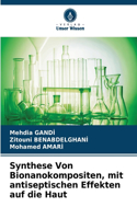Synthese Von Bionanokompositen, mit antiseptischen Effekten auf die Haut