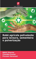 Robô agrícola polivalente para lavoura, sementeira e pulverização