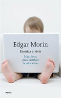 Ensenar a vivir: Manifiesto para cambiar la educacion