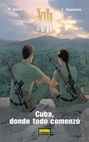 XIII 28. CUBA, DONDE TODO COMENZO