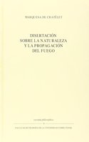 Disertaci=n sobre la naturaleza y la propagaci=n del fuego / Dissertation on the Nature and the Spread of Fire
