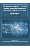 Las Comunidades de Practica Virtuales: Un Espacio de Participacion Para La Mejora de Las Practicas Educativas del Profesorado