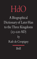 Biographical Dictionary of Later Han to the Three Kingdoms (23-220 AD)