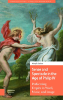 Sense and Spectacle in the Age of Philip IV