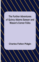 Further Adventures of Quincy Adams Sawyer and Mason's Corner Folks
