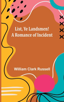 List, Ye Landsmen! A Romance of Incident