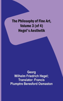 Philosophy of Fine Art, volume 3 (of 4); Hegel's Aesthetik