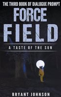 Force Field a Taste of the Sun