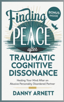 Finding Peace After Traumatic Cognitive Dissonance