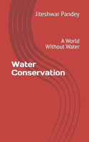 Water Conservation: A World Without Water