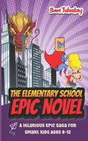 The Elementary School Epic Novel