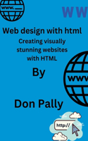 Web design with html: Creating visually stunning websites with HTML