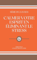 Calmer Votre Esprit En Éliminant Le Stress: série de 2 livres