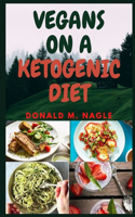 Vegans On A Ketogenic Diet: 70+ Low Cholesterol and Low Carb Homemade Recipes for Vegetarians on a Keto Diet