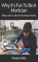 Why It's Fun To Be A Mortician: What Life is Like At A Funeral Home