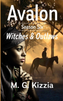Avalon, Season Six, Witches & Outlaws
