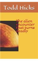 The alien encounter that turns deadly