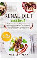 Renal Diet Cookbook: The Cookbook for the Management of Kidney Diseases. Delicious Recipes also for Children with Low Sodium and Potassium Content to Stay Healthy, and A