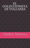 El Coleccionista de Volcanes